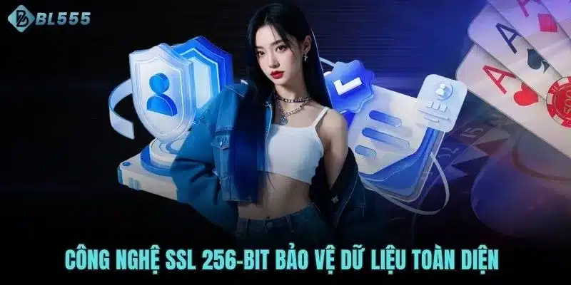 Công nghệ SSL 256-bit bảo vệ dữ liệu toàn diện 
